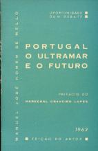 Portugal o Ultramar e o Futuro. Oportunidade de um debate