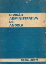 Divisão Administrativa de Angola. SCCIA - Abril 1971