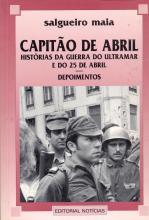 Capitão de Abril. Histórias da Guerra do Ultramar e do 25 de Abril (Depoimentos)