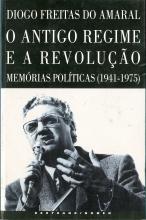 Antigo Regime e a Revolução (O). Memórias Políticas (1941-1975)