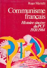 Communisme Français. Histoire sincère du PCF 1920-1984