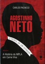 Agostinho Neto, o Perfil de um Ditador (Vol. I)