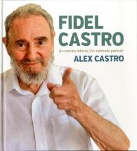 Fidel Castro. Un retrato íntimo / An intimate portrait