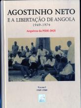 Agostinho Neto e a Libertação de Angola (1949-1974) - Volume I