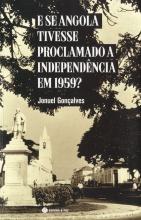 E se Angola tivesse proclamado a Independência em 1959?