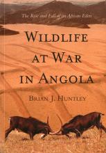 Wildlife at War in Angola. The Rise and Fall of an African Eden