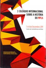 Actas do I Colóquio Internacional sobre a História do MPLA. 7 e 8 de Dezembro 2011 - Centro de Conferências de Belas