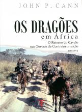 Dragões em África (Os). O retorno do cavalo nas guerras de contrainsurreição 1965-1974